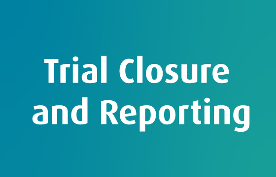 Picture with text Trial Closure and Reporting