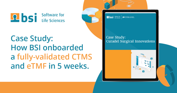 Teaser on how BSI onboarded a fully-validated CTMS and eTMF in 5 weeks